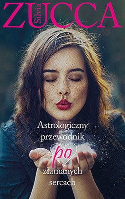 Silvia Zucca - Astrologiczny przewodnik po złamanych sercach / Silvia Zucca - Guida astrologica per cuori infranti