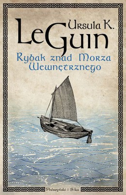 Ursula K. Le Guin - Rybak znad Morza Wewnętrznego / Ursula K. Le Guin - A Fisherman of the Inland Sea