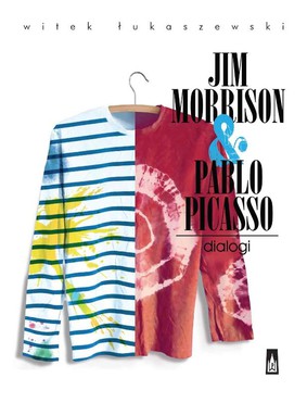 Witek Łukaszewski - Jim Morrison & Pablo Picasso. Dialogi
