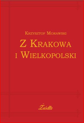 Krzysztof Morawski - Z Krakowa i Wielkopolski