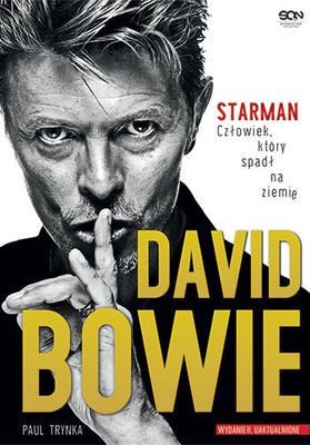 Paul Trynka - David Bowie. Starman. Człowiek, który spadł na ziemię / Paul Trynka - DAVID BOWIE. Starman