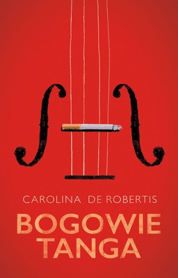 Carolina De Robertis - Bogowie tanga / Carolina De Robertis - The Gods of Tango