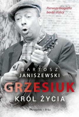 Bartosz Janiszewski - Grzesiuk. Król życia