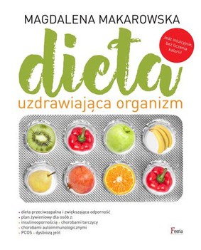 Magdalena Makarowska - Dieta uzdrawiająca organizm
