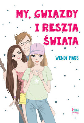 Wendy Mass - My, gwiazdy i reszta świata / Wendy Mass - Every Soul A Star