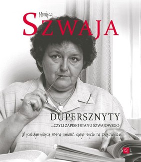 Monika Szwaja - Dupersznyty, czyli zapiski stanu Szwajowego