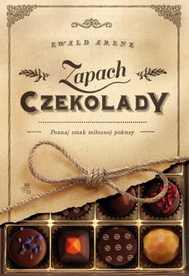 Ewald Arenz - Zapach czekolady / Ewald Arenz - Der Duft von Schokolade