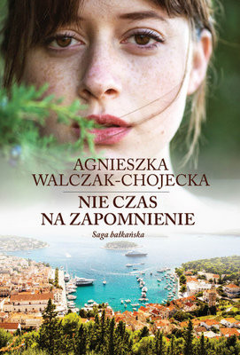 Agnieszka Walczak-Chojecka - Saga bałkańska. Tom 2. Nie czas na zapomnienie