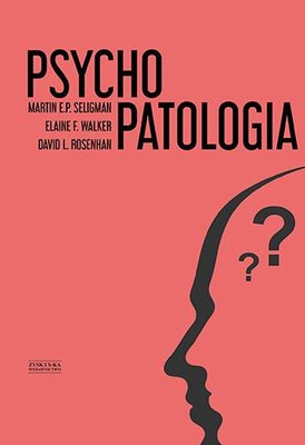 Martin E.P. Seligman, Elaine F. Walker, David Rosenhan - Psychopatologia / Martin E.P. Seligman, Elaine F. Walker, David Rosenhan - Abnormal Psychopathology