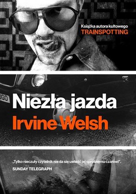 Irvine Welsh - Niezła jazda / Irvine Welsh - A Decent Ride