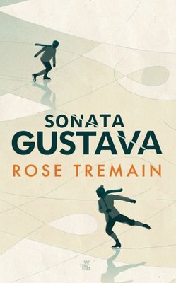Rose Tremain - Sonata Gustava / Rose Tremain - The Gustav Sonata