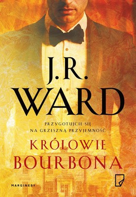 J.R. Ward - Królowie burbona / J.R. Ward - The Bourbon Kings