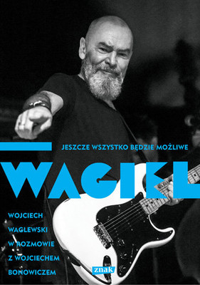 Wojciech Waglewski - Wagiel. Jeszcze wszystko będzie możliwe