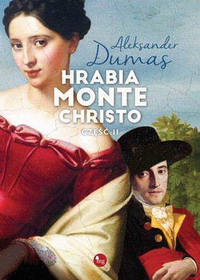 Alexandre Dumas - Hrabia Monte Christo. Część 2 / Alexandre Dumas - Le comte de Monte Christo. 2