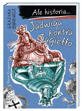 Grażyna Bąkiewicz - Jadwiga kontra Jagiełlo