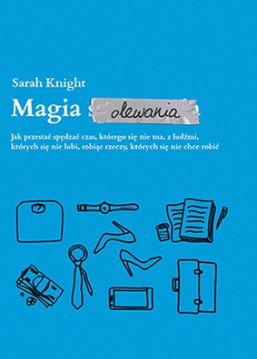 Sarah Knight - Magia olewania / Sarah Knight - The Life-Changing Magic of Not Giving a F**k