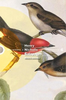 Henry Nicholls - Galapagos. Historia naturalna / Henry Nicholls - The Galápagos: A Natural History