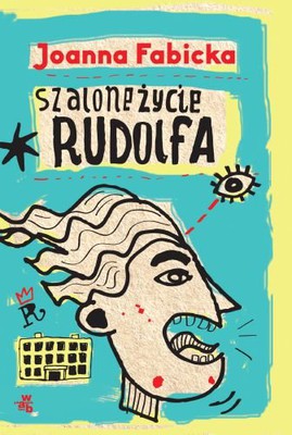 Joanna Fabicka - Szalone życie Rudolfa