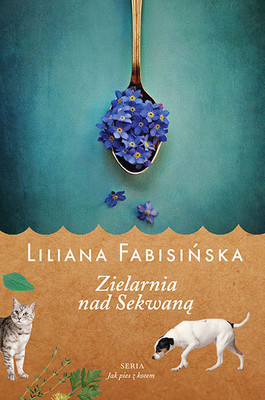 Liliana Fabisińska - Jak pies z kotem. Tom 3. Zielarnia nad Sekwaną