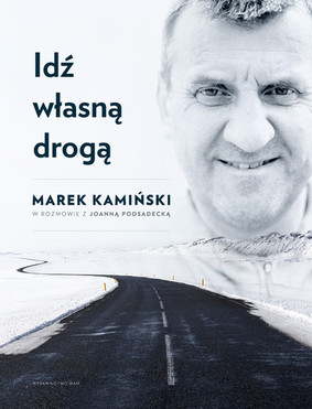 Marek Kamiński, Joanna Podsadecka - Idź własną drogą