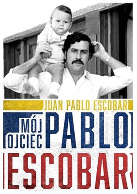 Juan Pablo Escobar - Mój ojciec Pablo Escobar / Juan Pablo Escobar - Pablo Escobar. Mi Padre