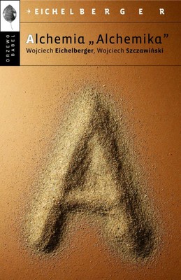 Wojciech Eichelberger, Wojciech Szczawiński - Alchemia alchemika