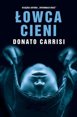 Donato Carrisi - Łowca cieni / Donato Carrisi - Il cacciatore del buio