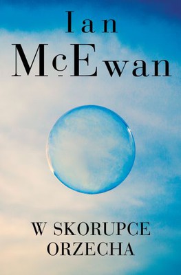 Ian McEwan - W skorupce orzecha / Ian McEwan - Nutshell