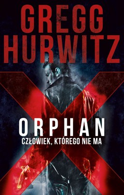 Gregg Hurwitz - Orphan X. Człowiek, którego nie ma / Gregg Hurwitz - Orphan X