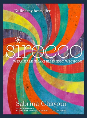 Sabrina Ghayour - Sirocco / Sabrina Ghayour - Sirocco: Fabulous Flavours from the East