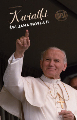 Janusz Poniewierski - Kwiatki św. Jana Pawła II