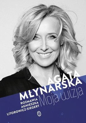 Agata Młynarska, Agnieszka Litorowicz-Siegert - Moja wizja
