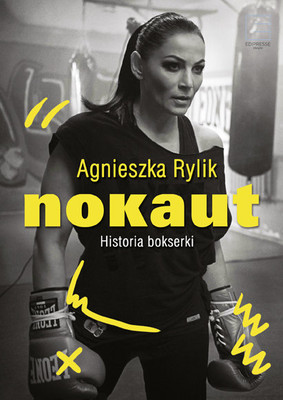 Agnieszka Rylik - Nokaut. Historia bokserki