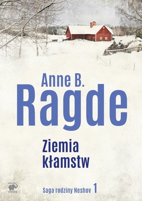Anne B. Ragde - Saga rodziny Neshov. Tom 1. Ziemia kłamstw / Anne B. Ragde - Berlinerpoplene