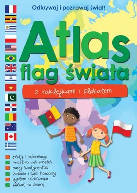 Atlas flag świata. Odkrywaj i poznawaj świat!