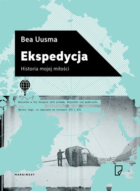 Bea Uusma - Ekspedycja. Historia mojej miłości / Bea Uusma - Expeditionen. Min Karlekshistoria