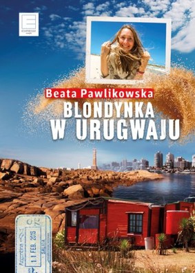Beata Pawlikowska - Blondynka w Urugwaju
