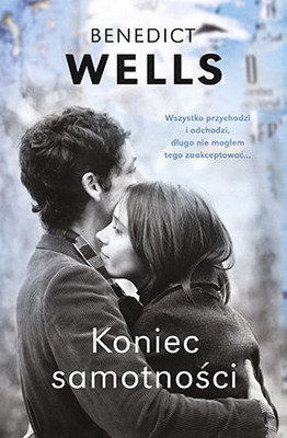 Benedict Wells - Koniec samotności / Benedict Wells - Vom Ende Der Einsamkeit