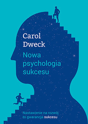 Carol Dweck - Nowa psychologia sukcesu / Carol Dweck - Mindset: The New Psychology Of Success