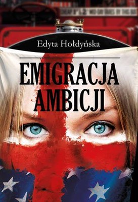 Edyta Hołdyńska - Emigracja ambicji