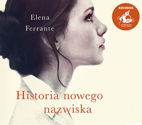 Elena Ferrante - Historia nowego nazwiska / Elena Ferrante - Storia del nuovo cognome