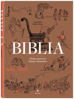 Frederic Leboyer, Serge Bloch - Biblia. Wielkie opowieści Starego Testamentu