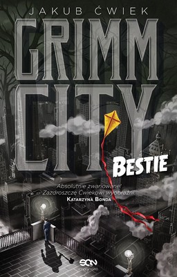 Jakub Ćwiek - Grimm City. Tom 2. Bestie!