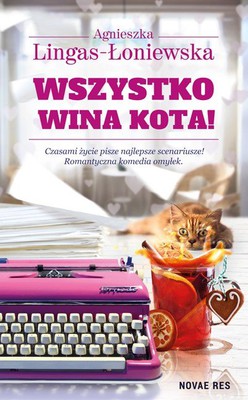Agnieszka Lingas-Łoniewska - Wszystko wina kota!