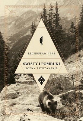 Lechosław Herz - Świsty i pomruki. Sceny tatrzańskie