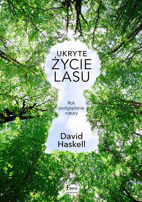 David Haskell - Ukryte życie lasu / David Haskell - Forest Unseen