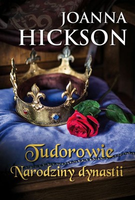 Joanna Hickson - Tudorowie. Narodziny dynastii