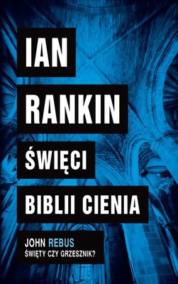 Ian Rankin - Święci Biblii Cienia