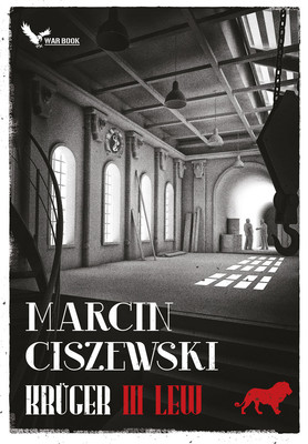 Marcin Ciszewski - Kruger. Tom 3. Lew