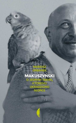 Mariusz Urbanek - Makuszyński. O jednym takim któremu ukradziono słońce